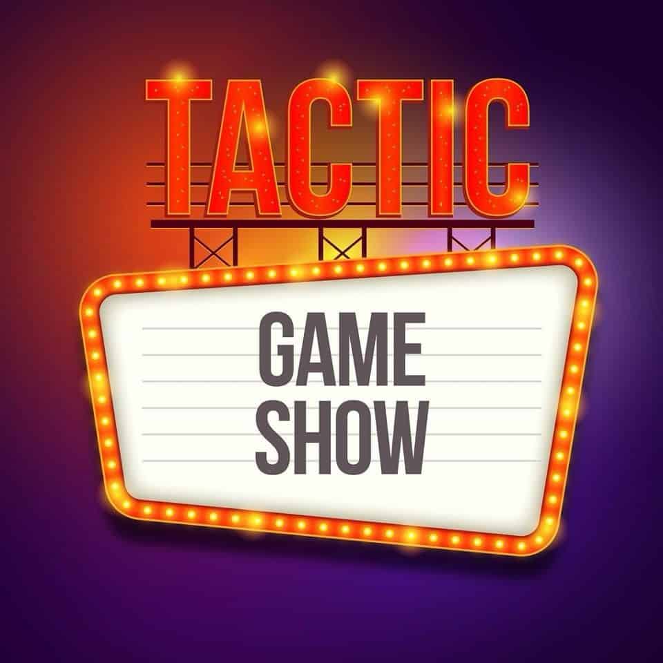 TACTIC Game Show